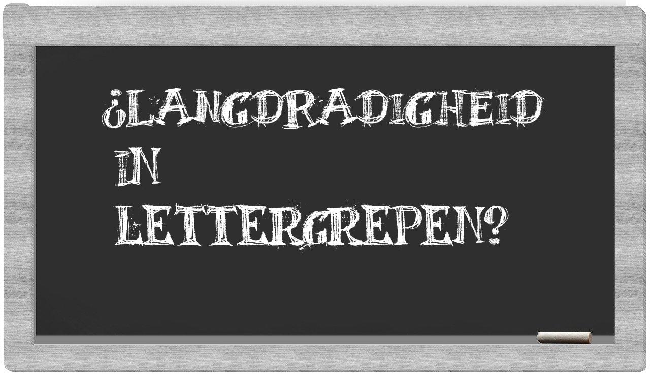 ¿langdradigheid en sílabas?