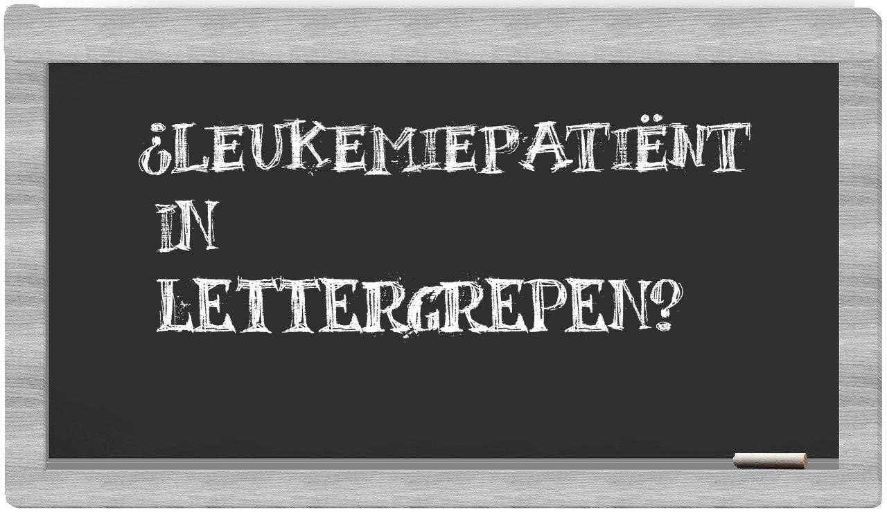 leukemiepatiënt in syllables