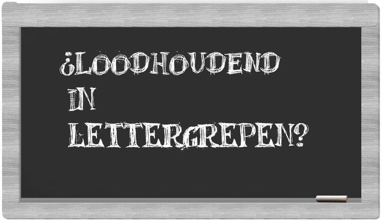 ¿loodhoudend en sílabas?