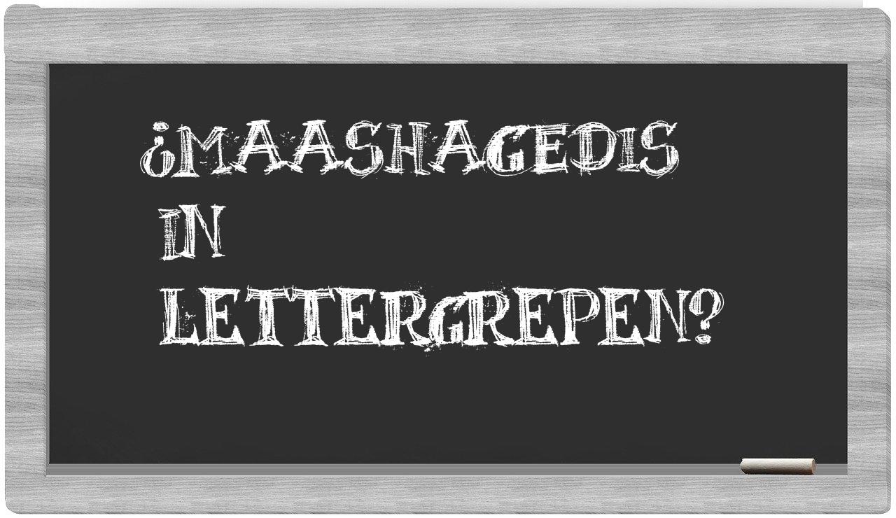 maashagedis in syllables