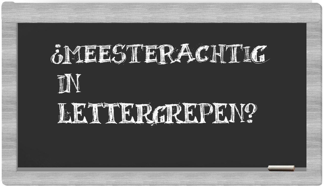 meesterachtig in syllables