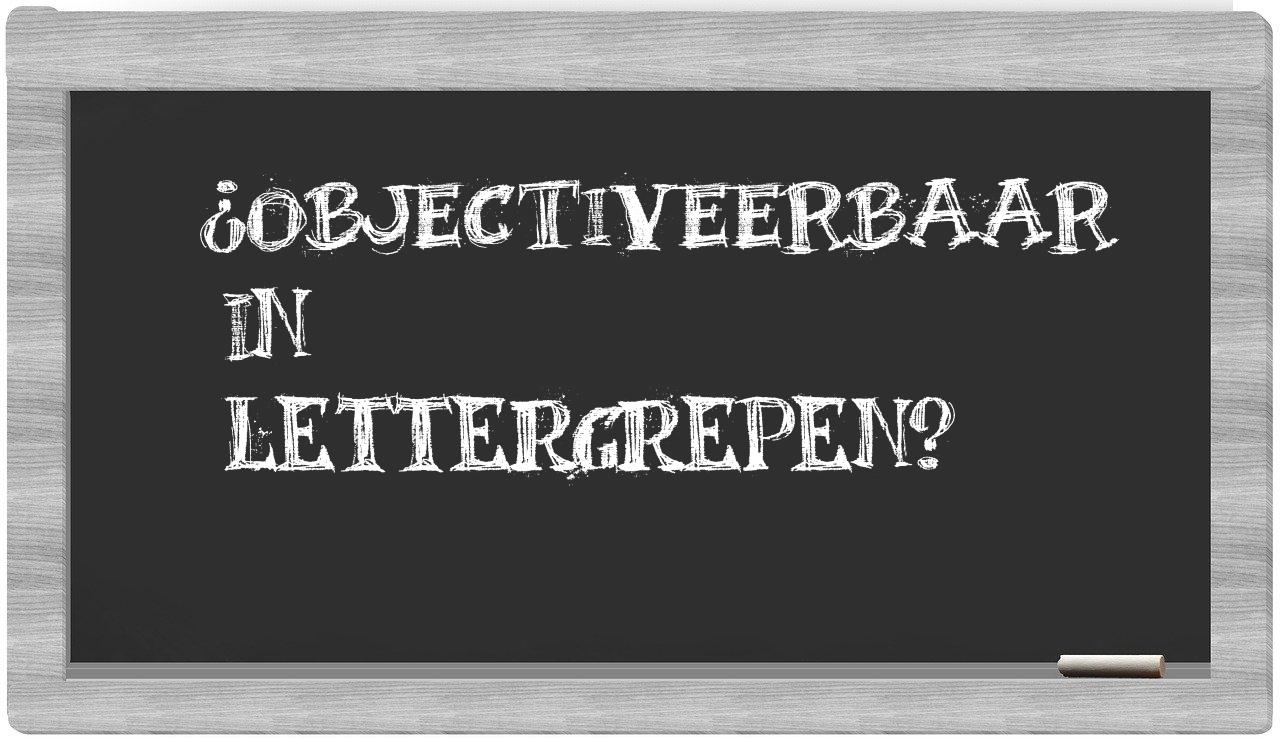 ¿objectiveerbaar en sílabas?