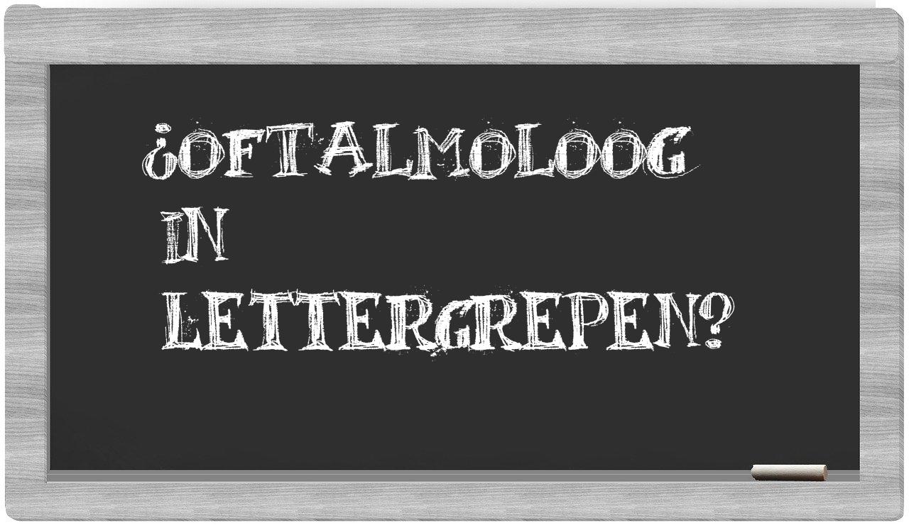 ¿oftalmoloog en sílabas?