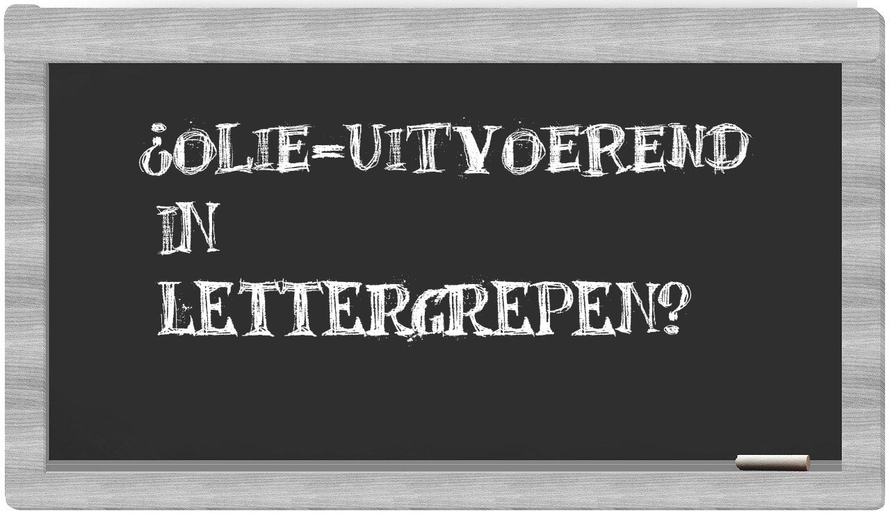 ¿olie-uitvoerend en sílabas?