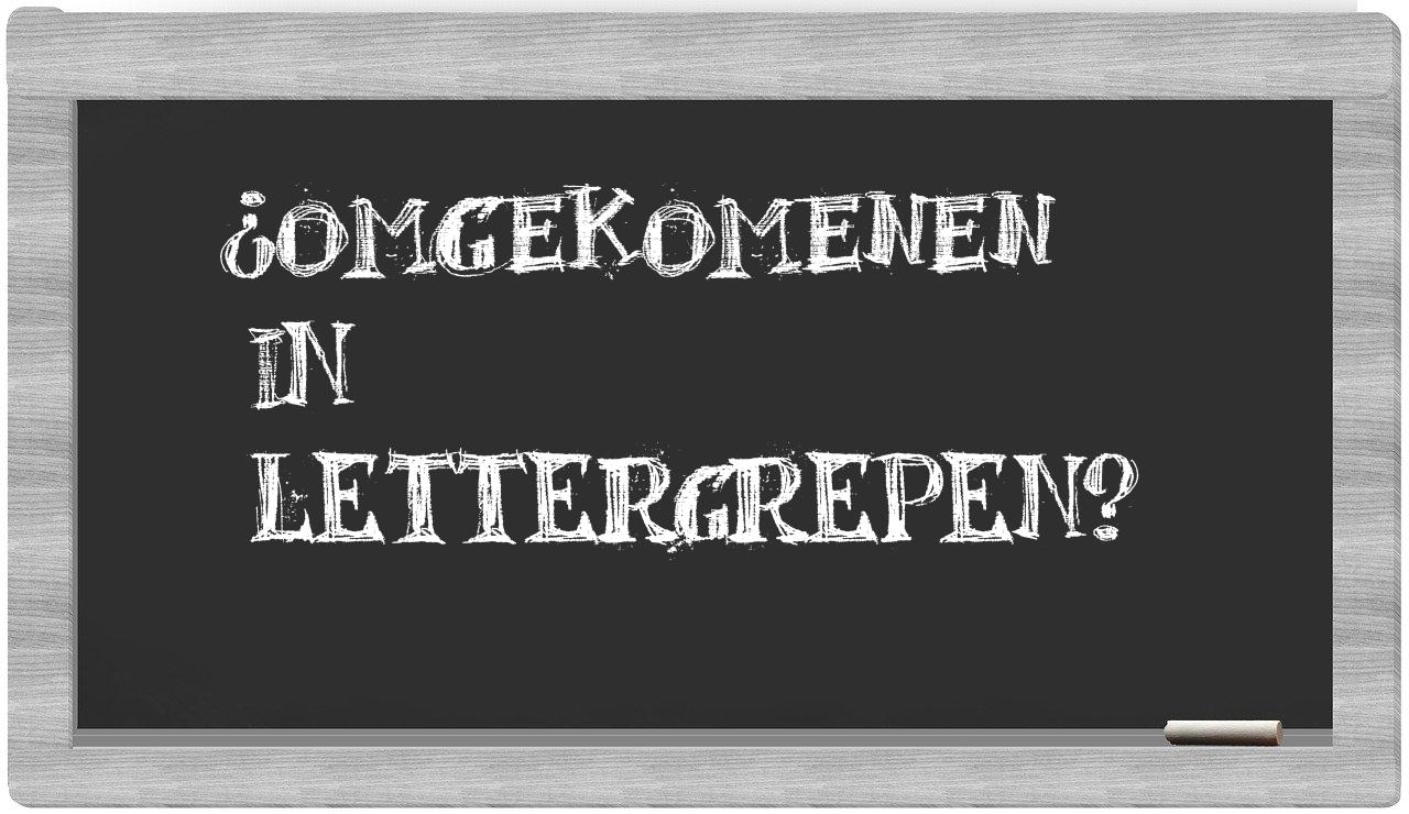 ¿omgekomenen en sílabas?