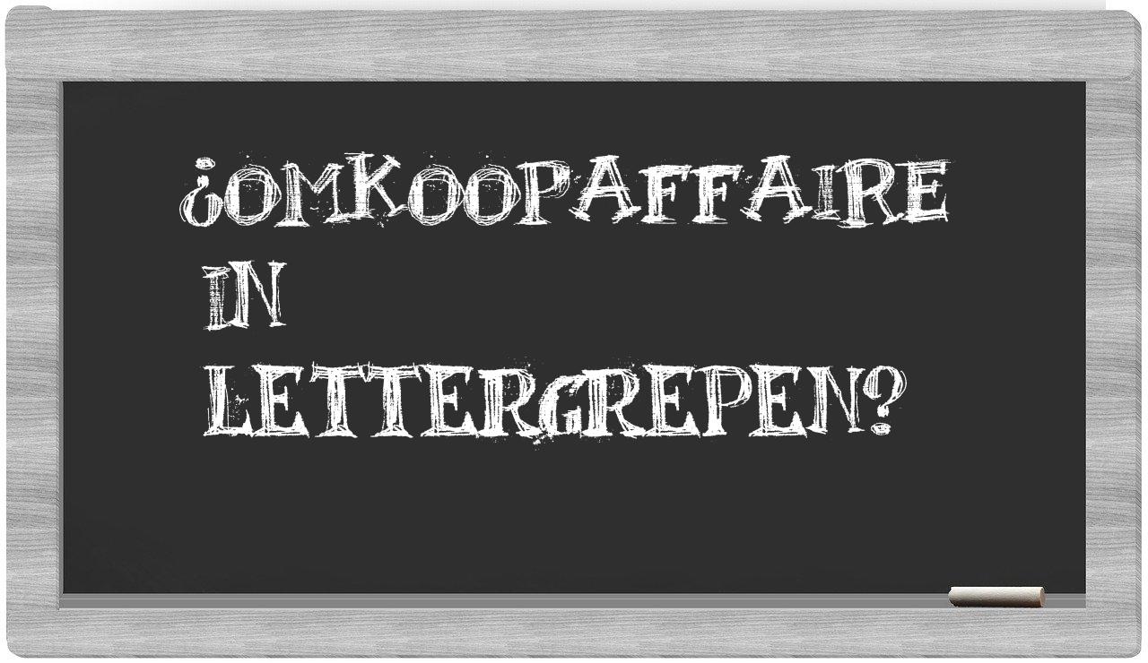 ¿omkoopaffaire en sílabas?