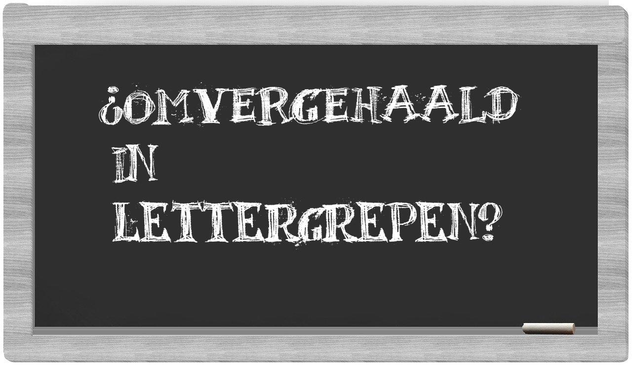 ¿omvergehaald en sílabas?
