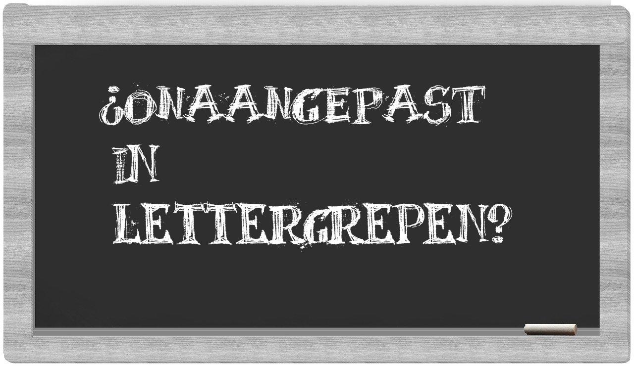 ¿onaangepast en sílabas?