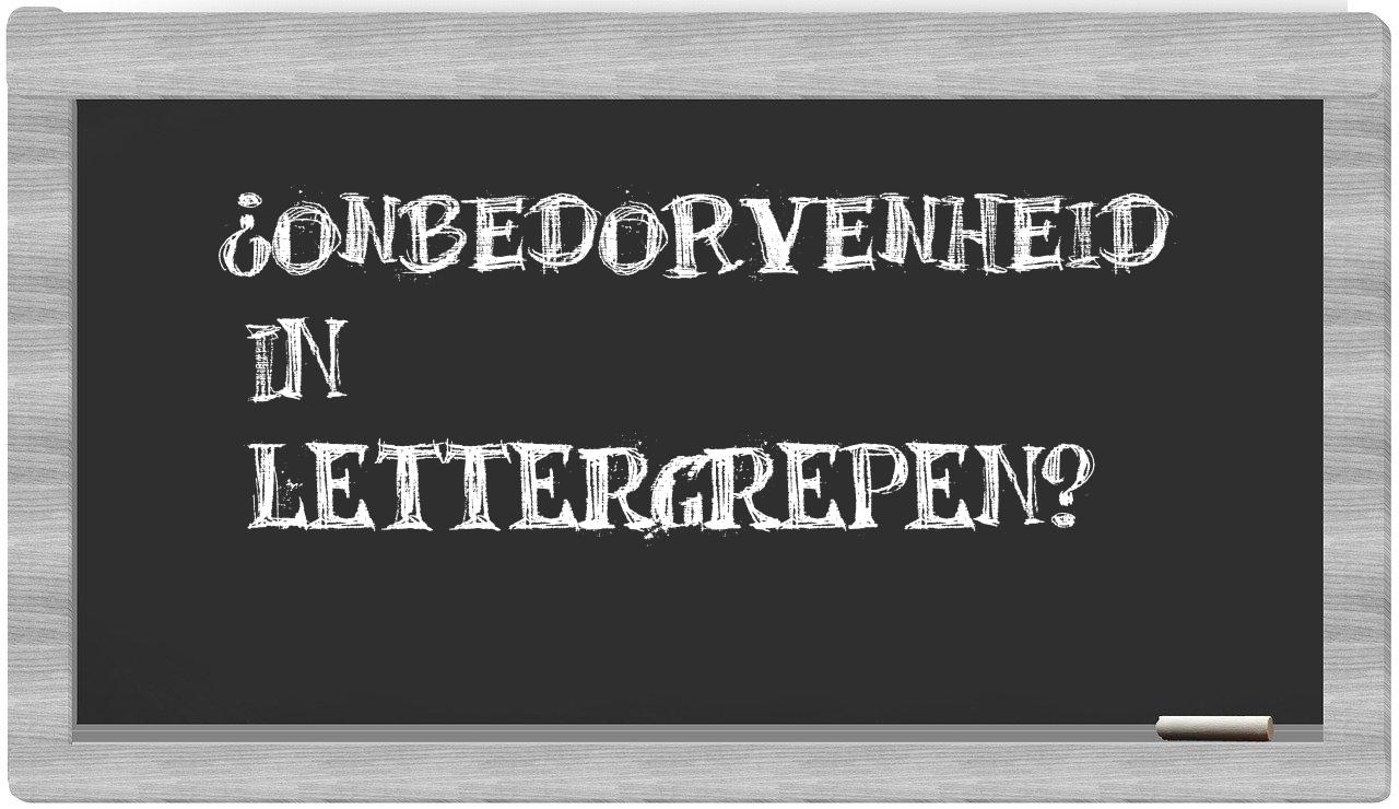 ¿onbedorvenheid en sílabas?