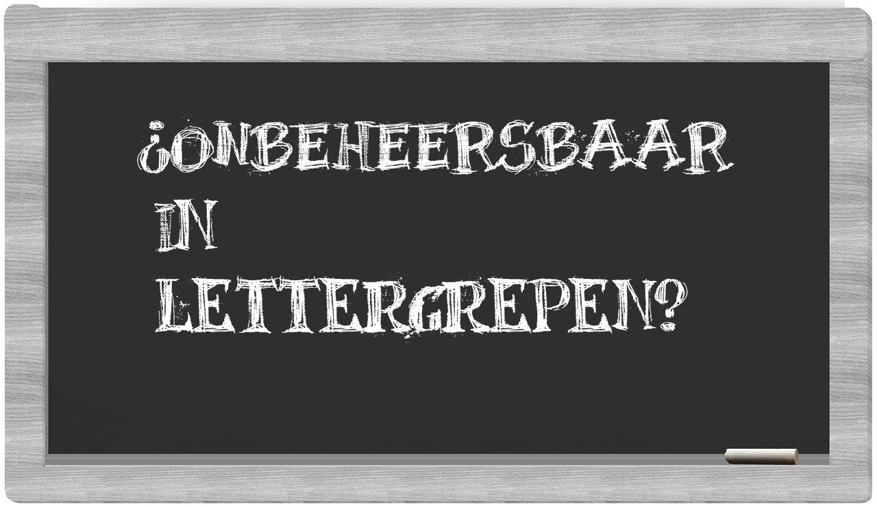 ¿onbeheersbaar en sílabas?