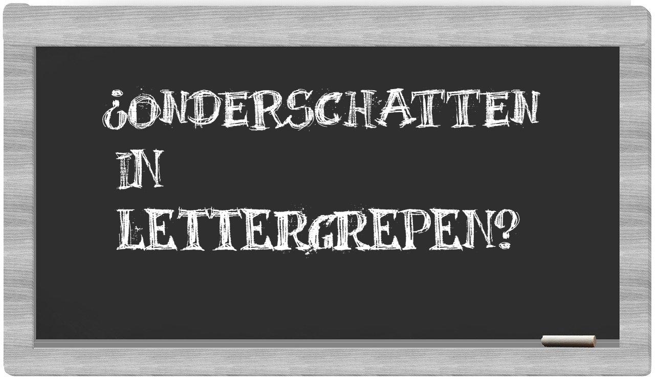 ¿onderschatten en sílabas?