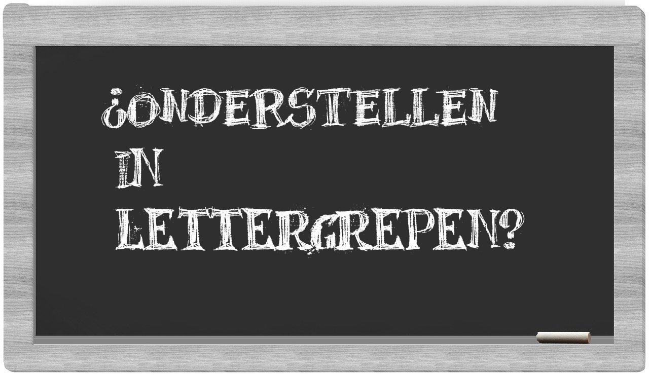 ¿onderstellen en sílabas?