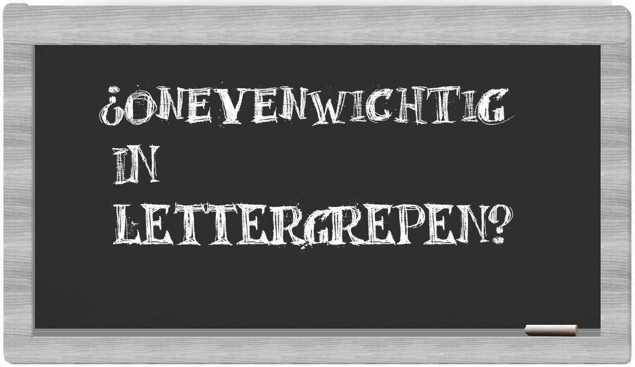 ¿onevenwichtig en sílabas?