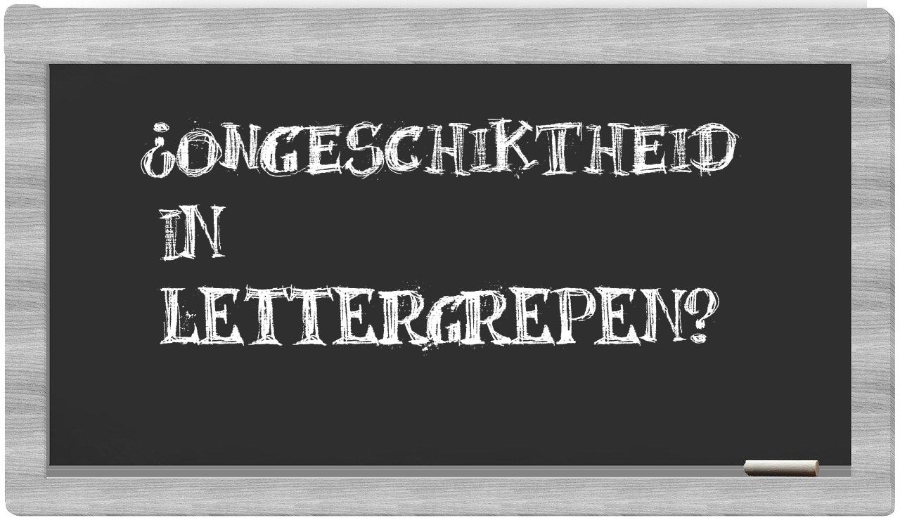 ¿ongeschiktheid en sílabas?