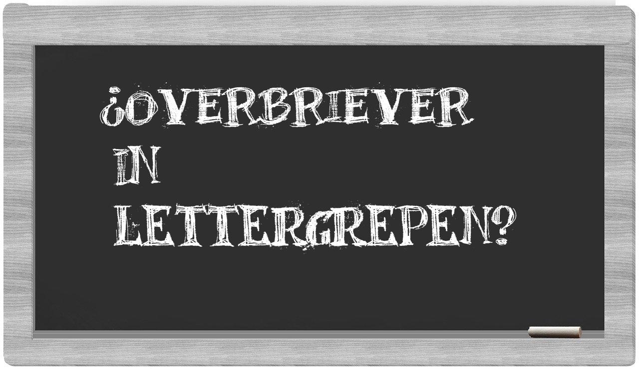 ¿overbriever en sílabas?