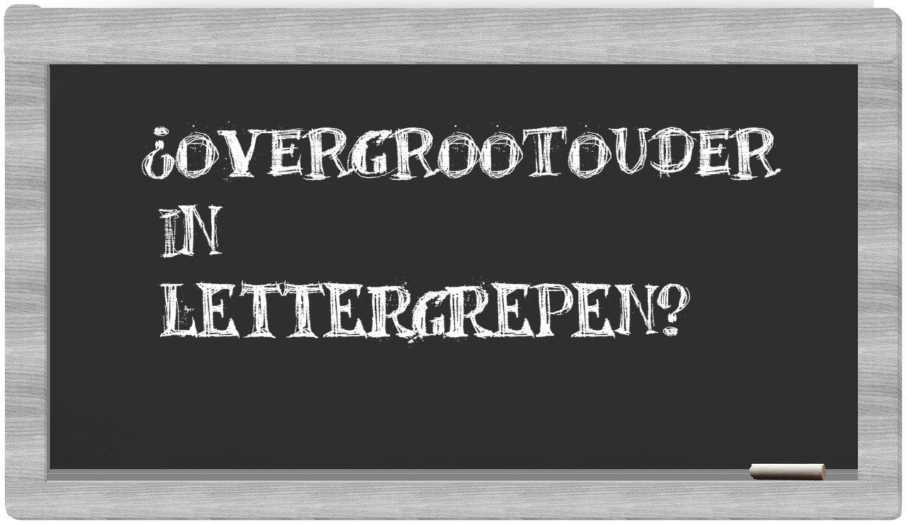 ¿overgrootouder en sílabas?