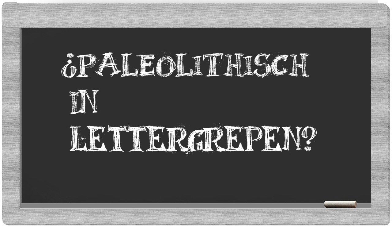 ¿paleolithisch en sílabas?