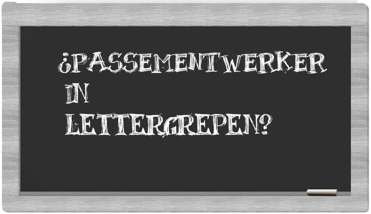 ¿passementwerker en sílabas?
