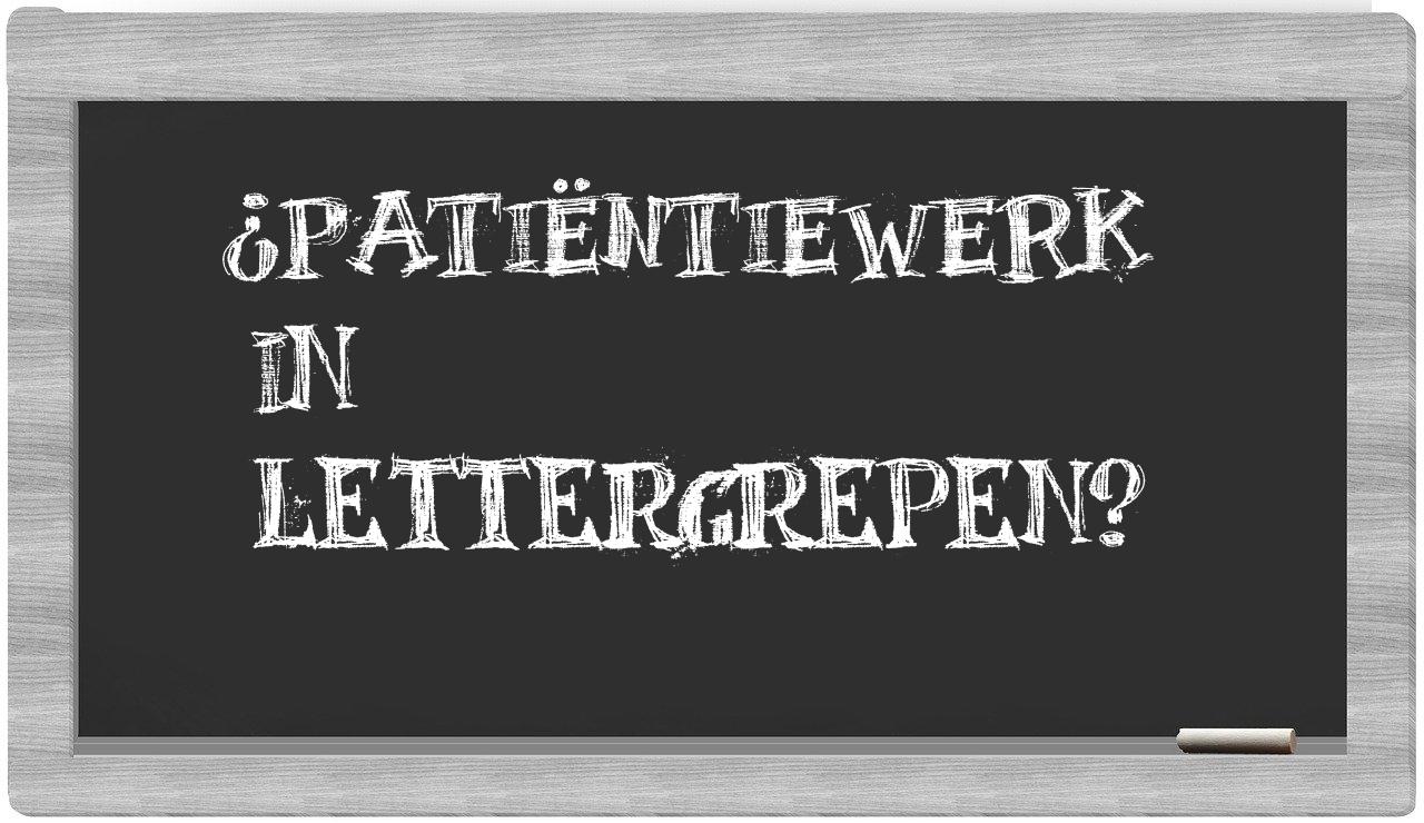 ¿patiëntiewerk en sílabas?