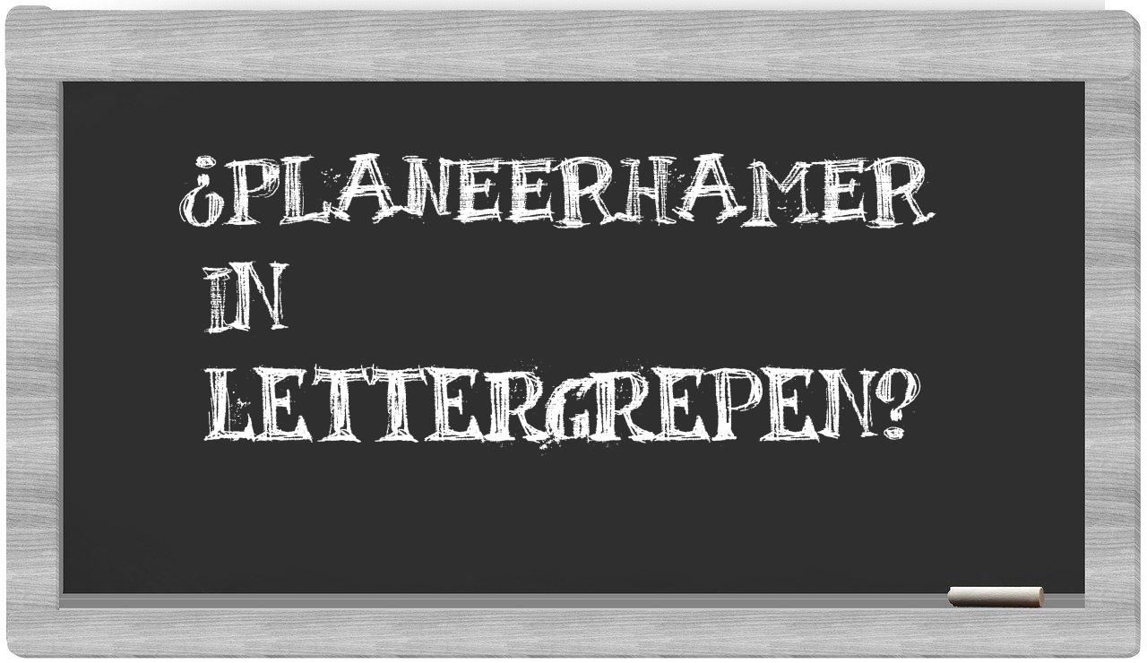 ¿planeerhamer en sílabas?
