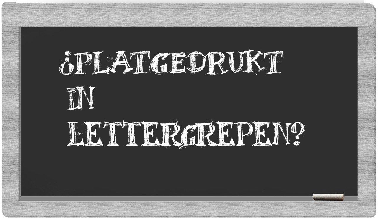 ¿platgedrukt en sílabas?