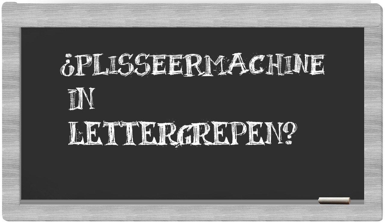 ¿plisseermachine en sílabas?