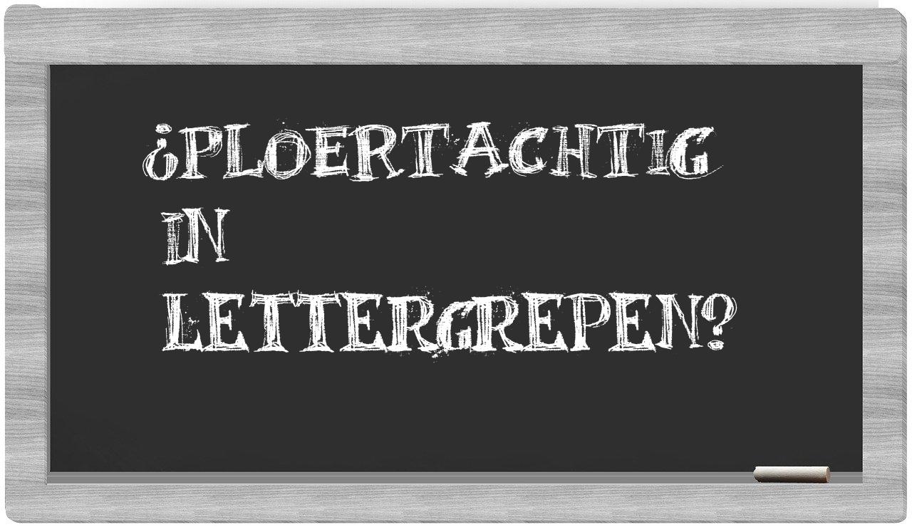 ¿ploertachtig en sílabas?
