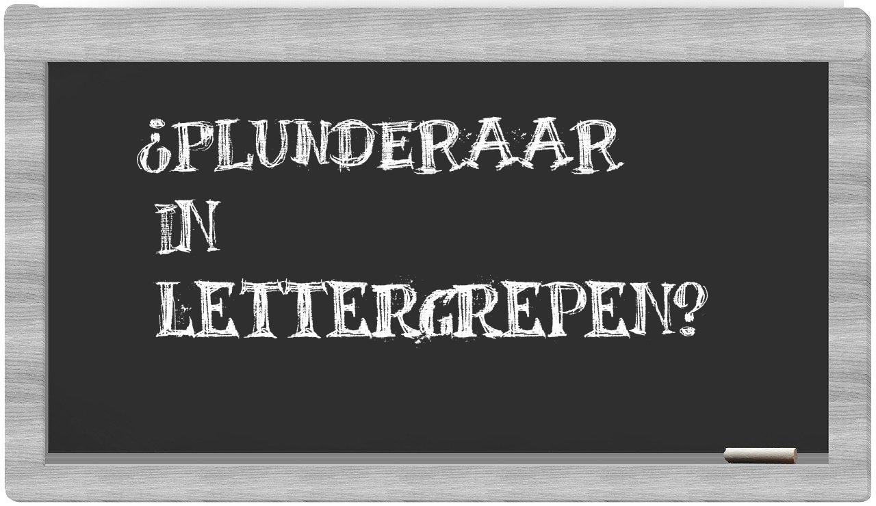 ¿plunderaar en sílabas?