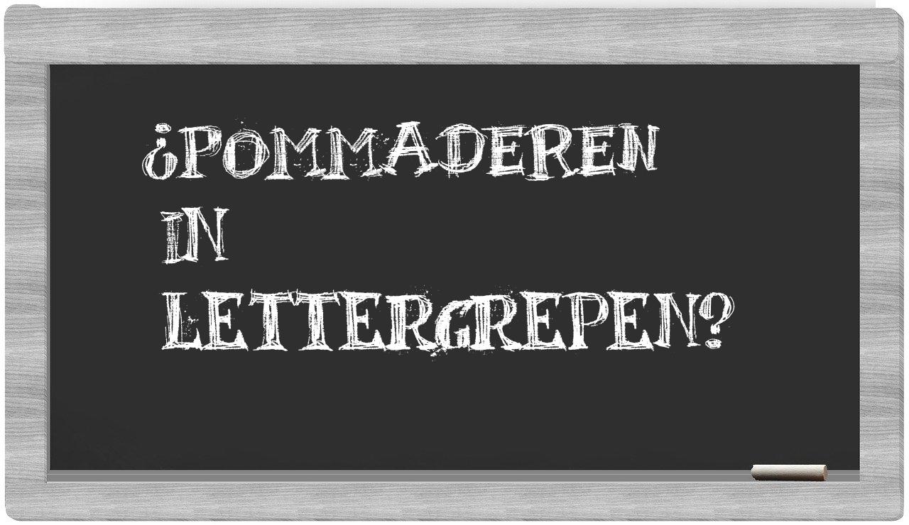 ¿pommaderen en sílabas?
