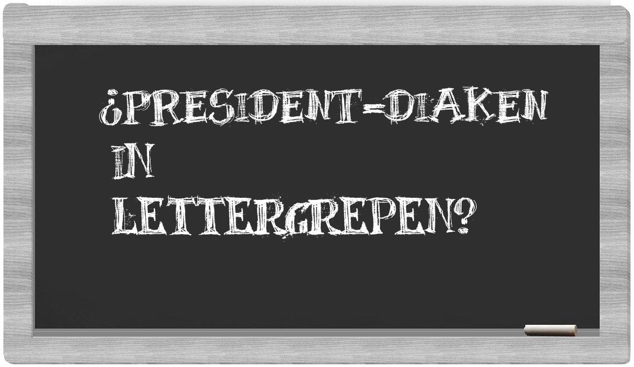 ¿president-diaken en sílabas?