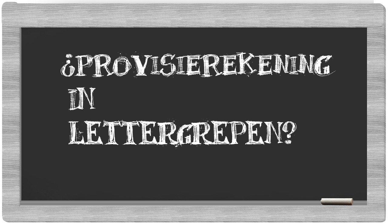 ¿provisierekening en sílabas?