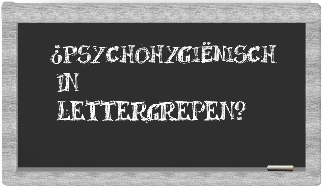 ¿psychohygiënisch en sílabas?