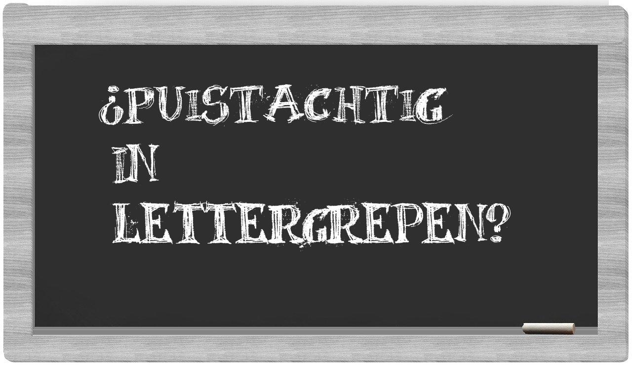 ¿puistachtig en sílabas?