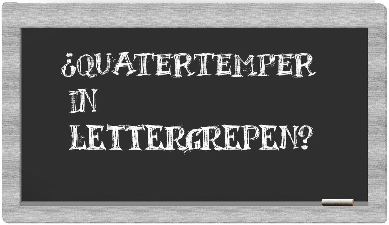 ¿quatertemper en sílabas?