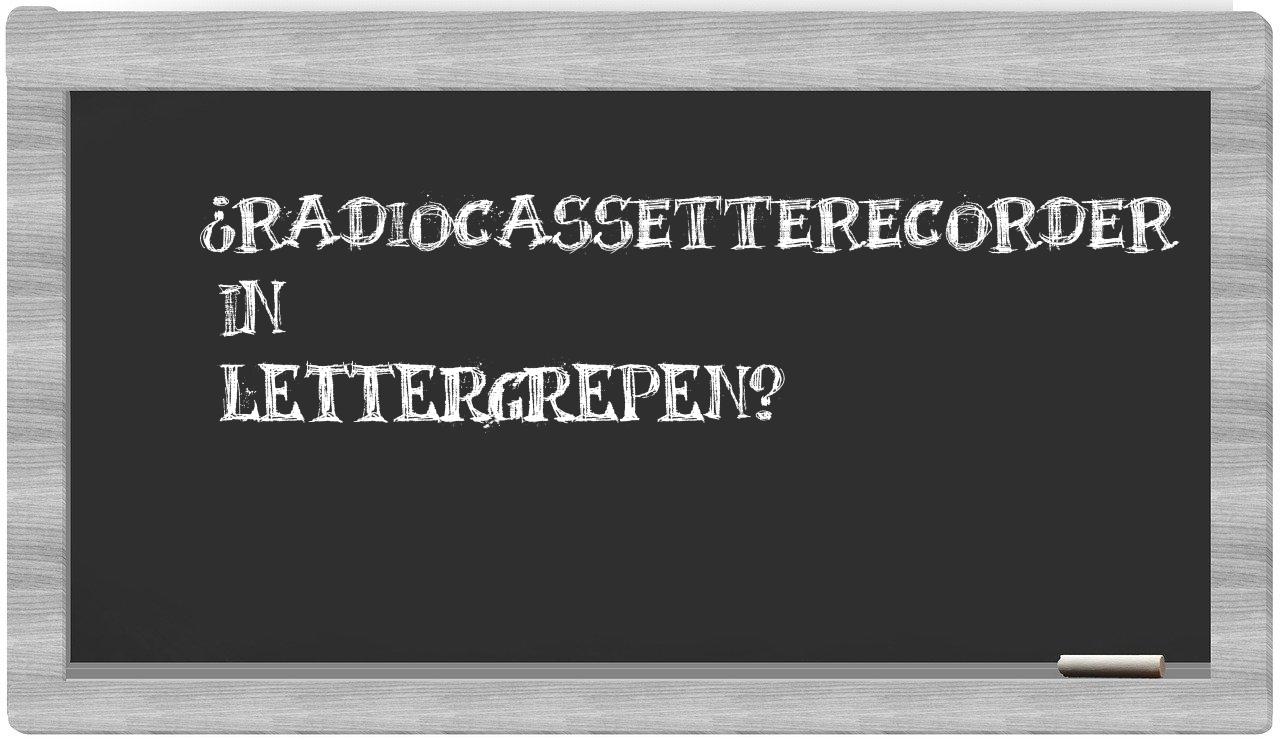 ¿radiocassetterecorder en sílabas?