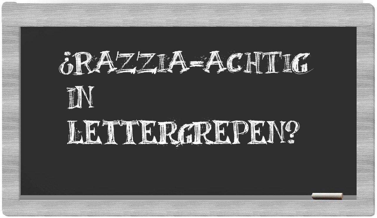 ¿razzia-achtig en sílabas?