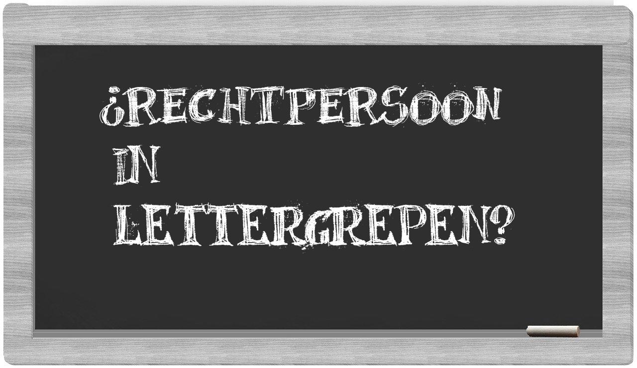 ¿rechtpersoon en sílabas?