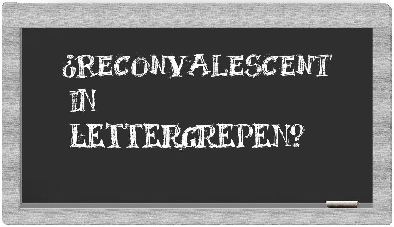 ¿reconvalescent en sílabas?