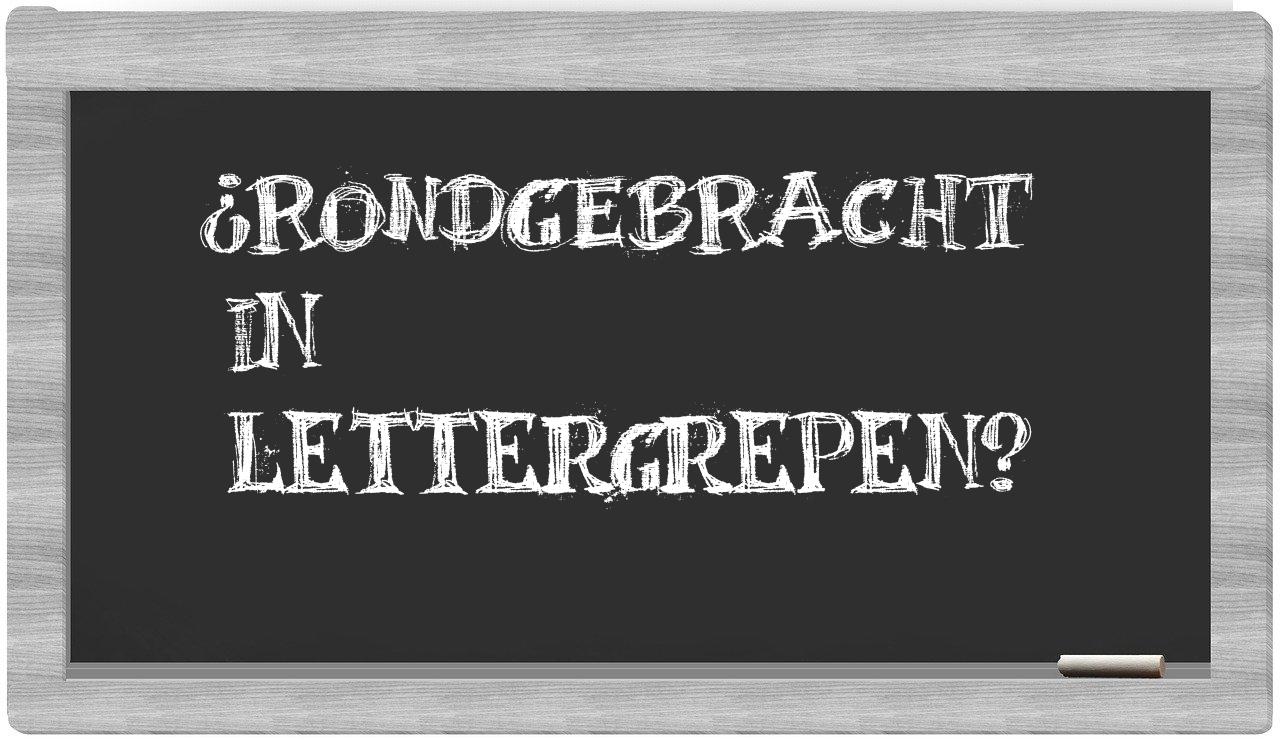 ¿rondgebracht en sílabas?