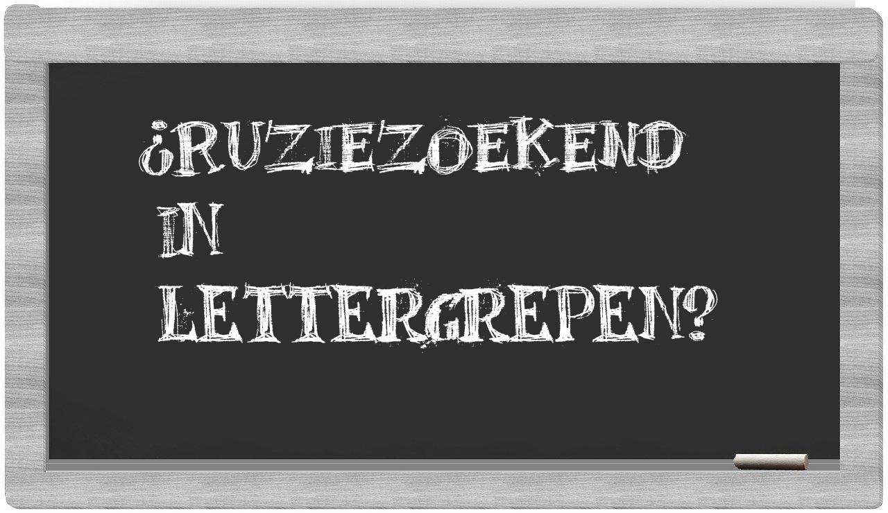 ruziezoekend in syllables