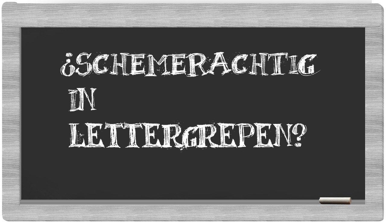 schemerachtig in syllables