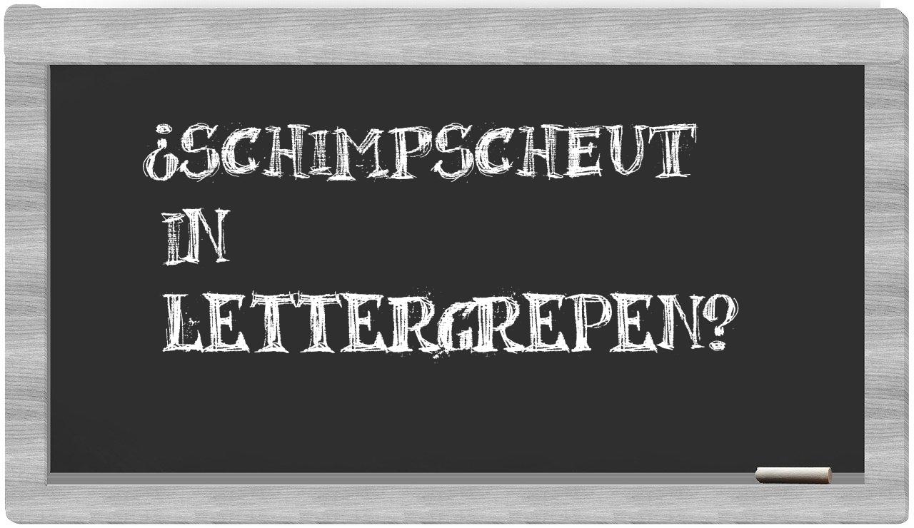 ¿schimpscheut en sílabas?