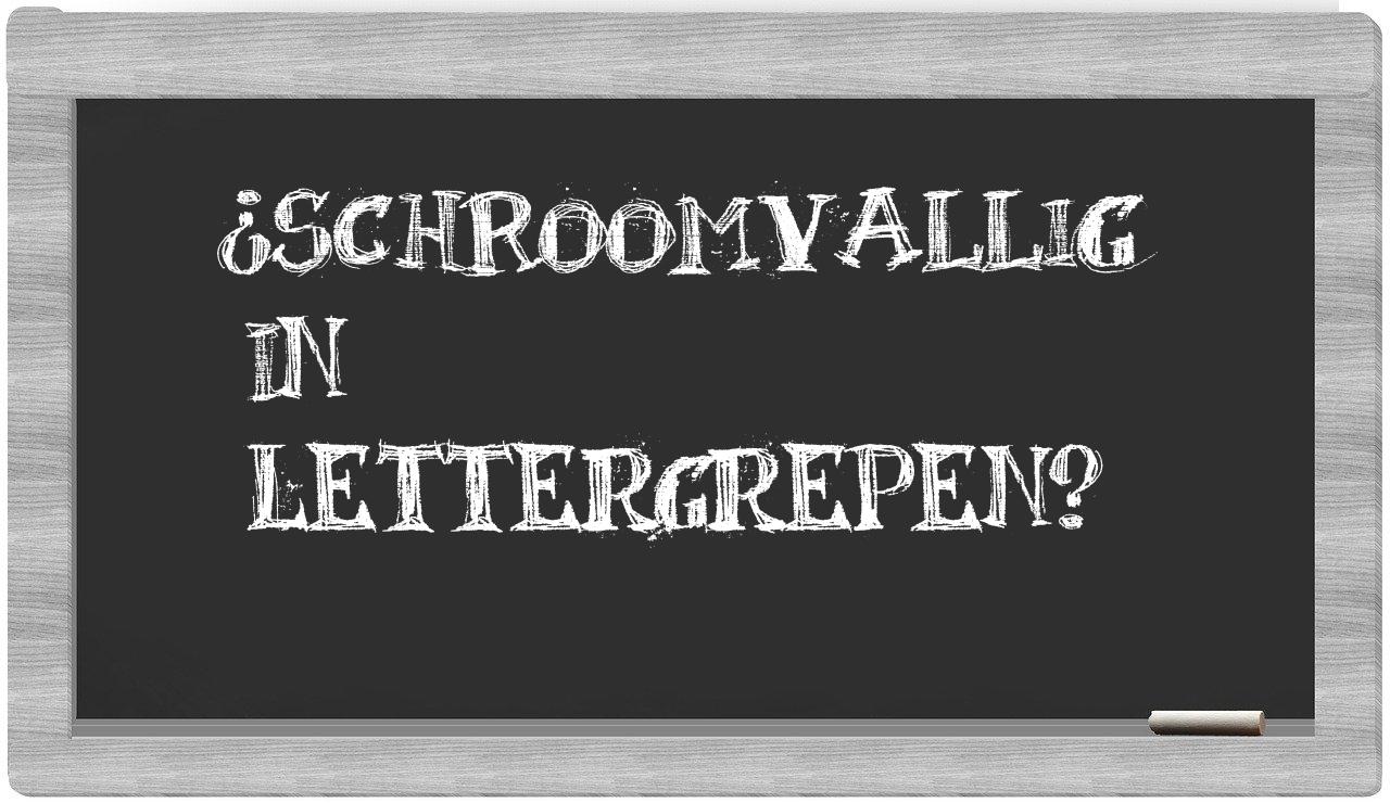 ¿schroomvallig en sílabas?