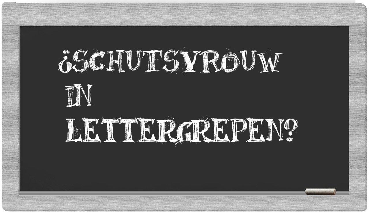 ¿schutsvrouw en sílabas?