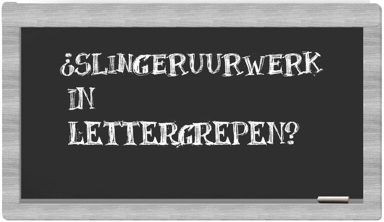 ¿slingeruurwerk en sílabas?