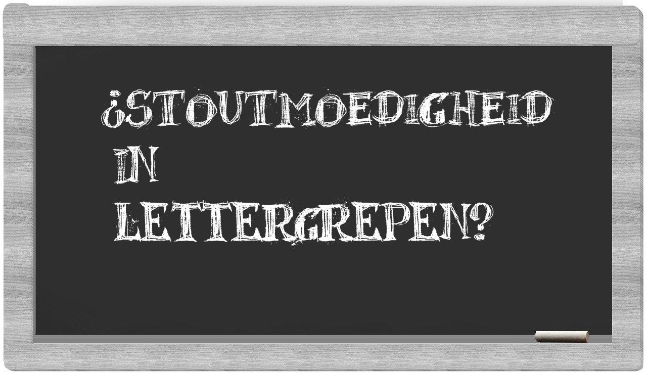 ¿stoutmoedigheid en sílabas?