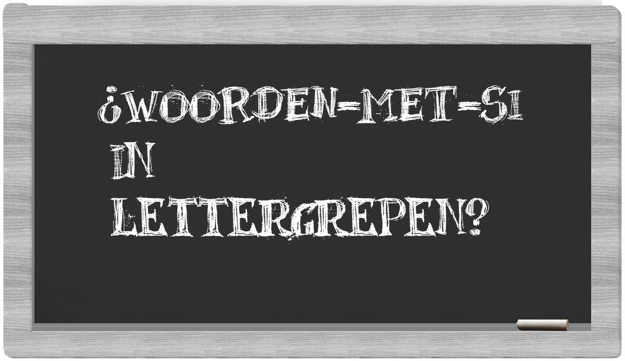 ¿woorden-met-Si en sílabas?