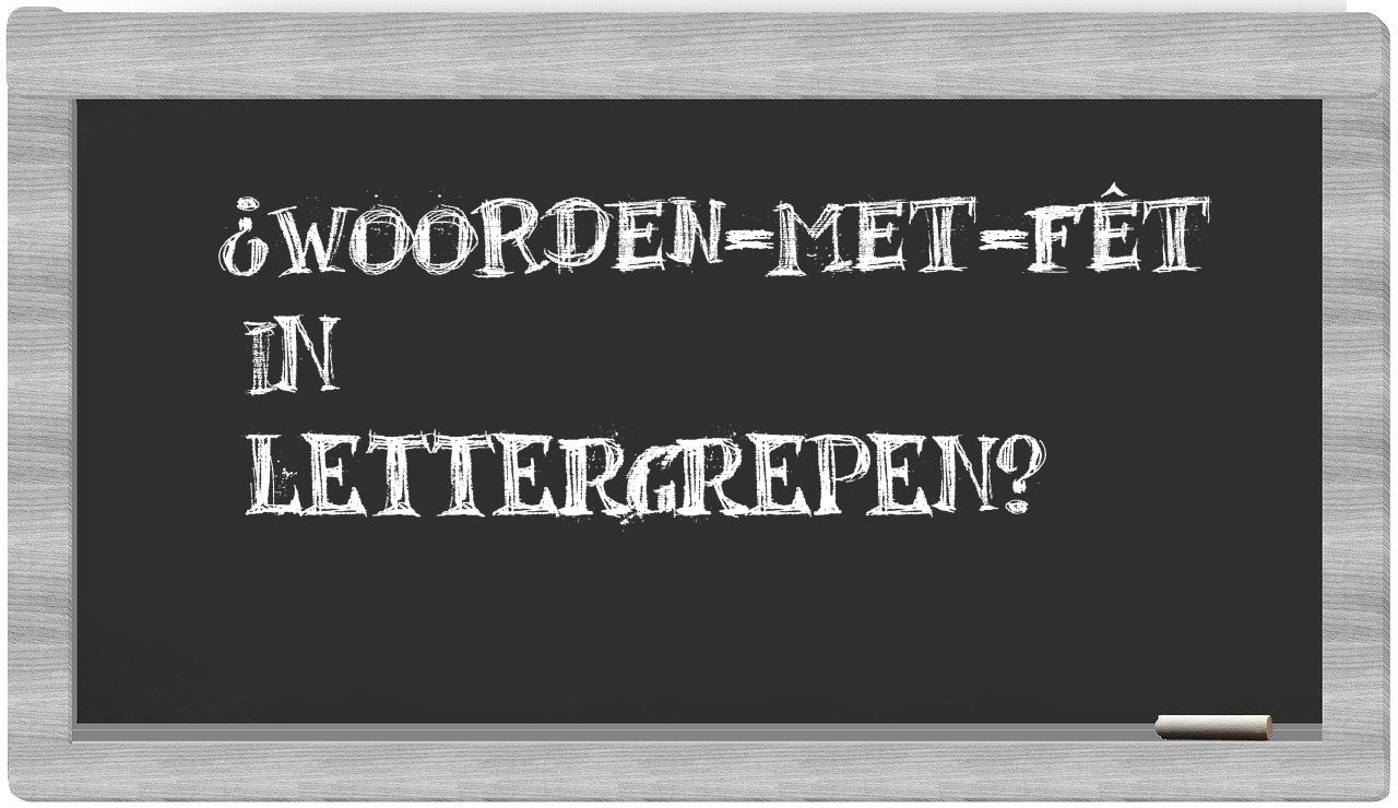¿woorden-met-fêt en sílabas?